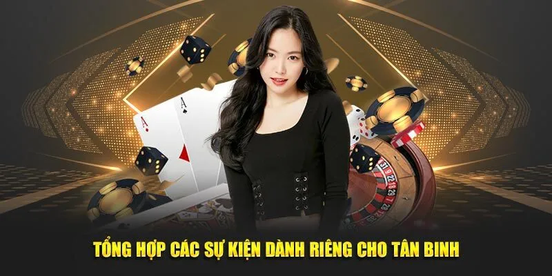 Tổng hợp các sự kiện dành riêng cho tân binh